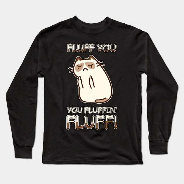 Fluff You You Fluffin' Fluff Cat Love Long Sleeve T-Shirt by tshirttrending